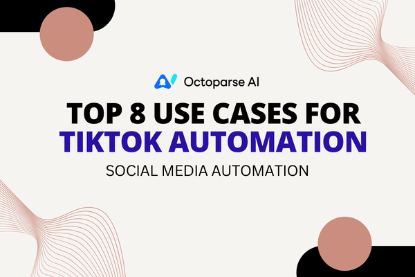Top 8 Use Cases for TikTok Automation